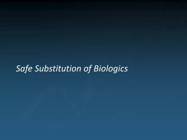 safe substitution of biologics n.