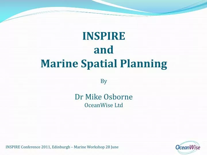 inspire and marine spatial planning by dr mike osborne oceanwise ltd n.