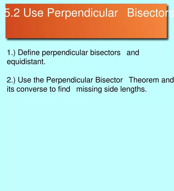 PPT - 5.2 Use Perpendicular Bisectors PowerPoint Presentation, Free ...