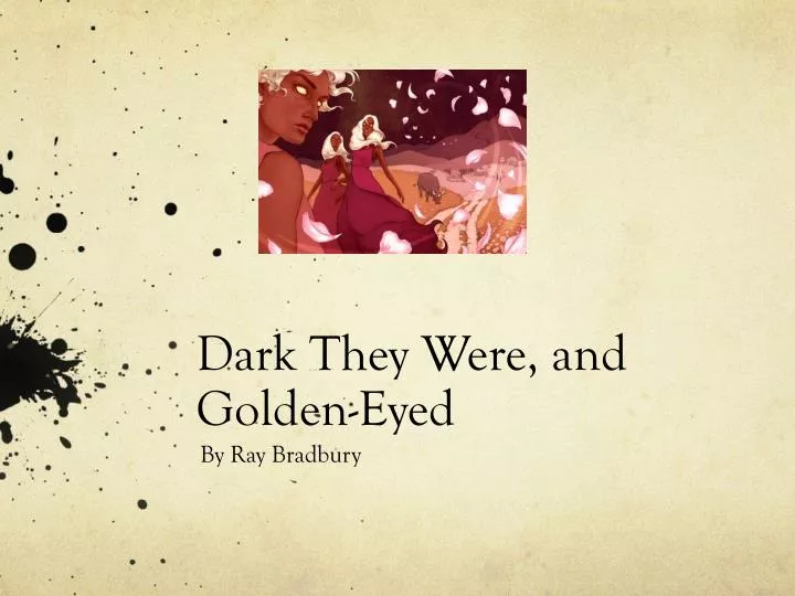dark they were and golden eyed by This was the sixth episode in a series of radio drama adaptations of thirteen ray bradbury stories. dark they were and golden eyed by This was the sixth episode in a series of radio drama adaptations of thirteen ray bradbury stories.