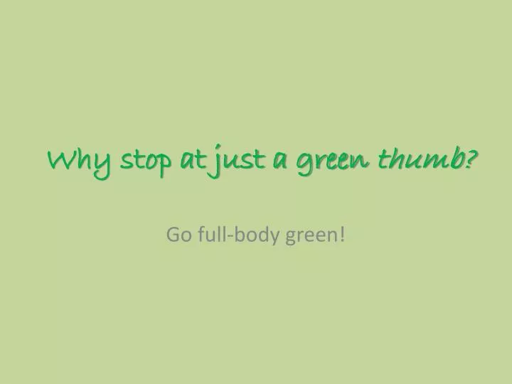Why Stop At Just A Green Thumb N 