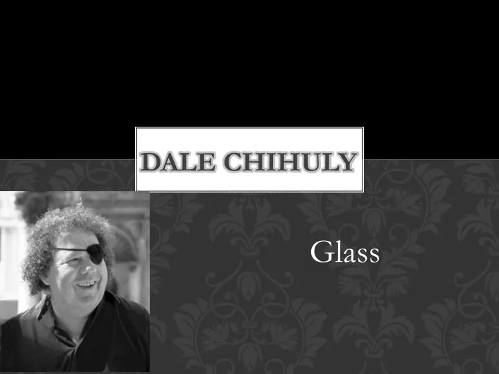 PPT Dale Chihuly PowerPoint Presentation, free download ID2339704