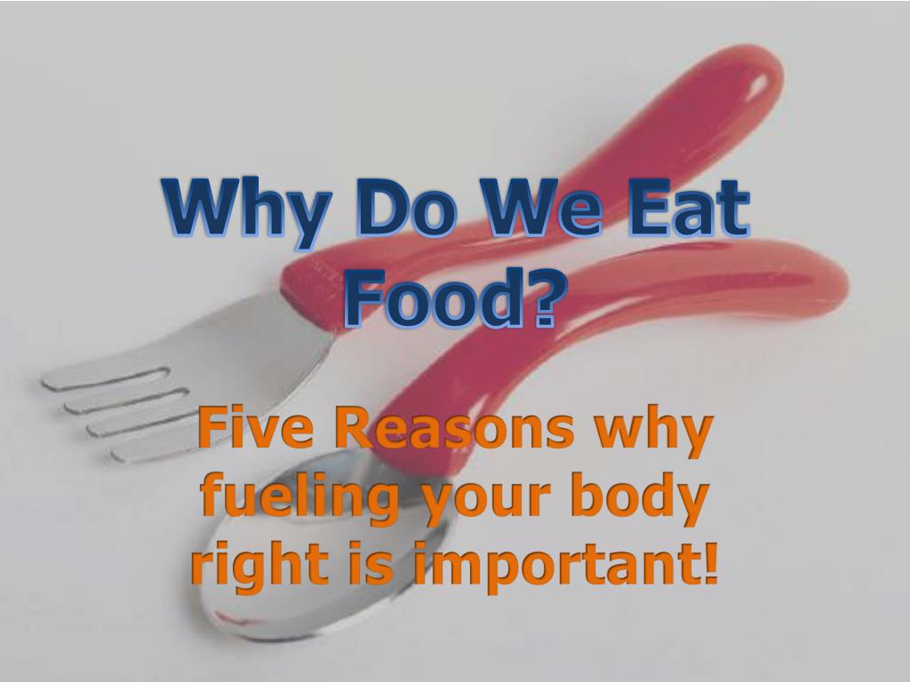 We eat перевод. Why do we eat? 2. Define the term 'food'..
