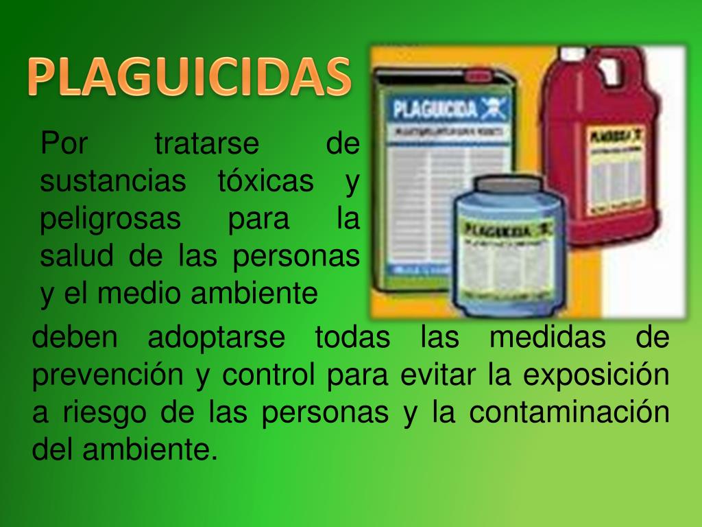 PPT - Por tratarse de sustancias tóxicas y peligrosas para la salud de las  personas y el medio ambiente PowerPoint Presentation - ID:2339792