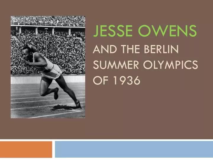 PPT - Jesse owens and the berlin summer olympics of 1936 PowerPoint Presentation - ID:2340828