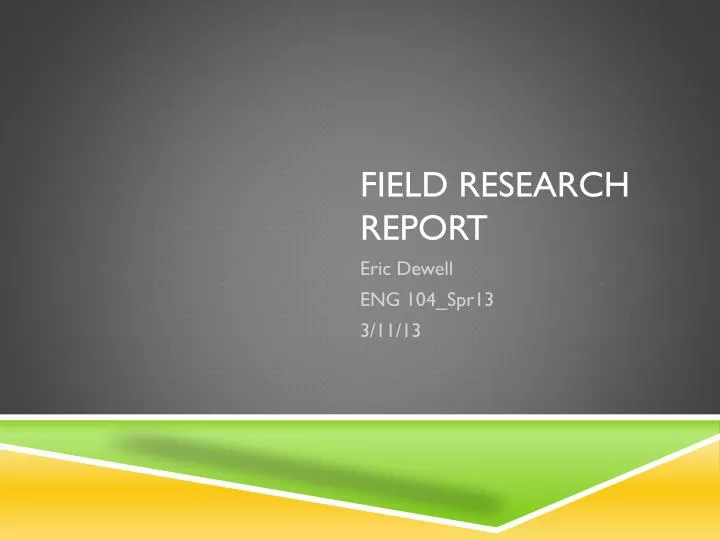 PPT Field Research Report PowerPoint Presentation, free download ID
