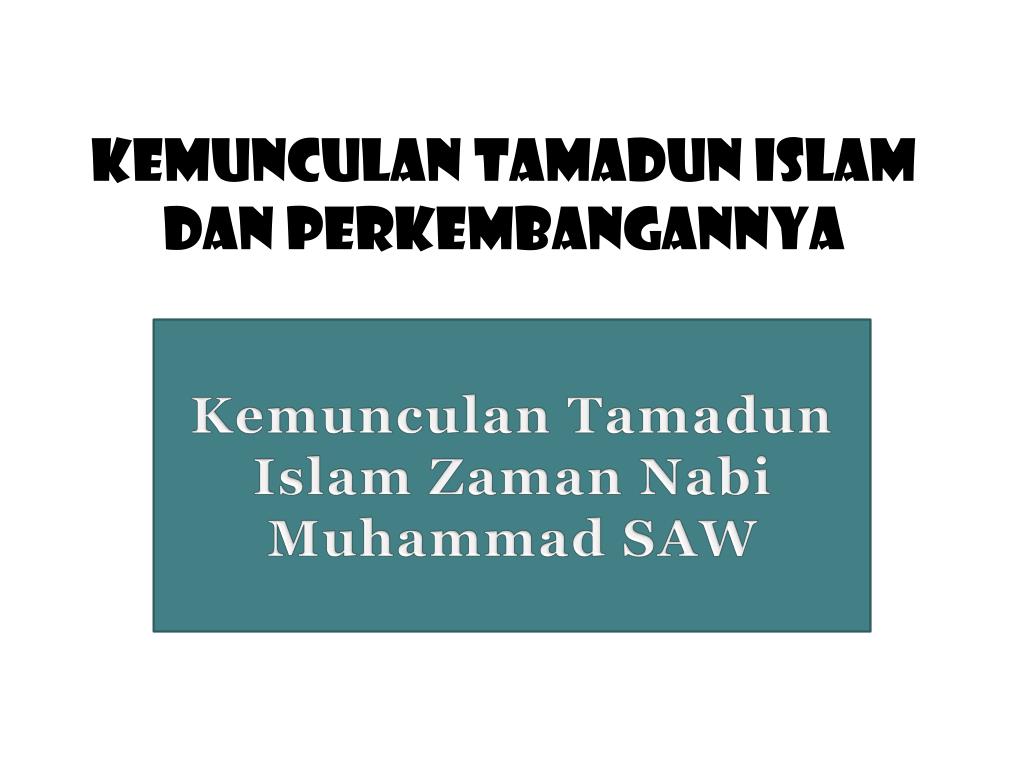 Ppt Kemunculan Tamadun Islam Dan Perkembangannya Powerpoint Presentation Id 2343650