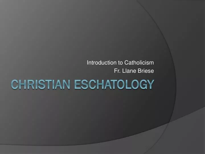 christian eschatology christian eschatology