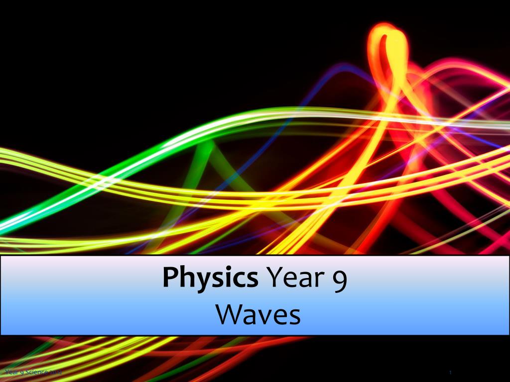 PPT - Physics Year 9 Waves PowerPoint Presentation, free download -  ID:2346071