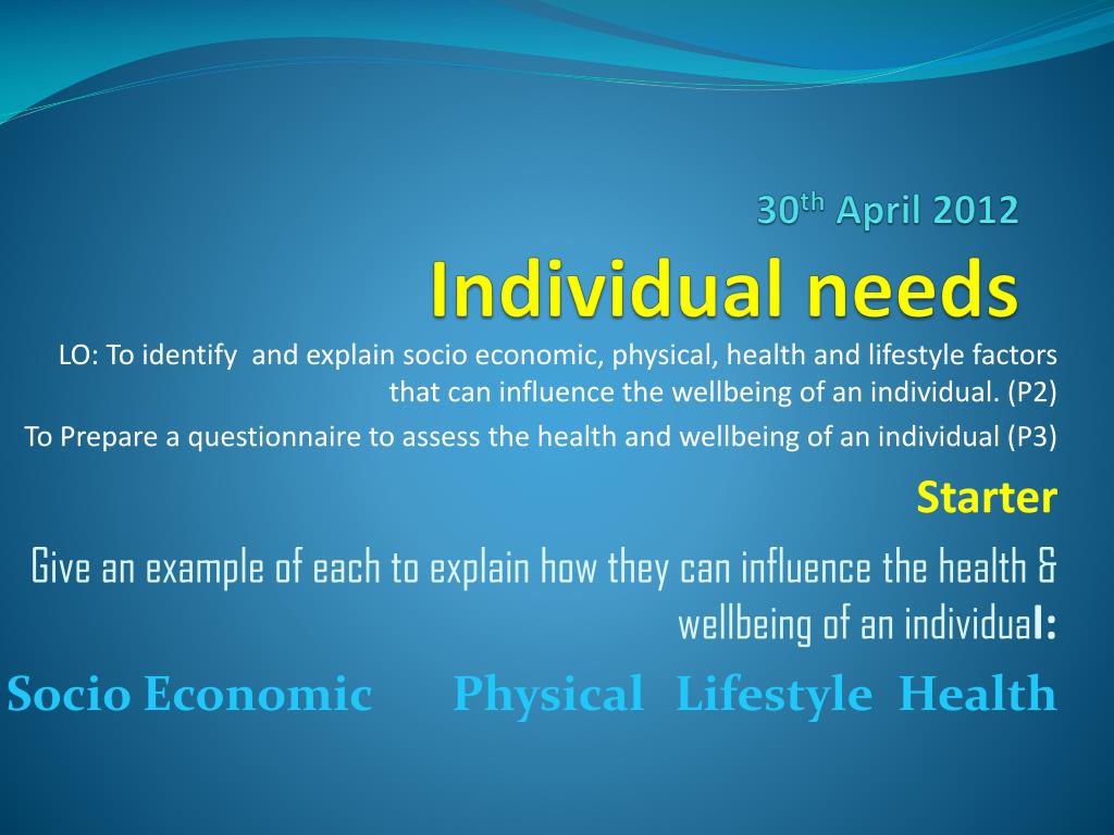 PPT - 30 th April 2012 Individual needs PowerPoint Presentation, free  download - ID:2346456