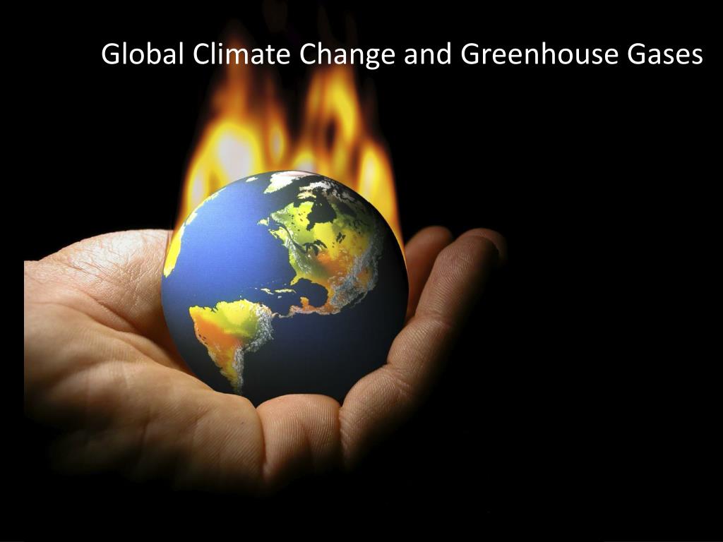 Ppt Global Climate Change And Greenhouse Gases Powerpoint Presentation Id
