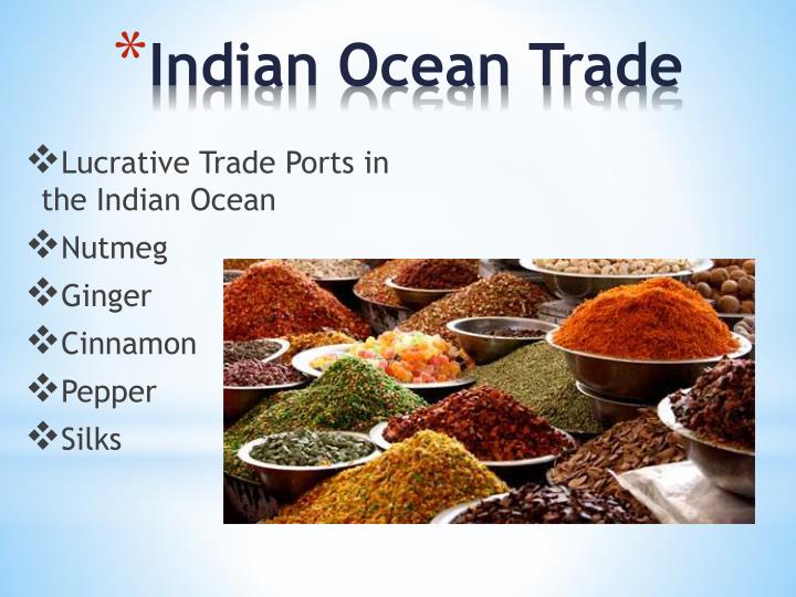 indian ocean trade essay Indian ocean network despite the growth of these important trade routes, indian ocean trade was the dominate network of trade in the. indian ocean trade essay Indian ocean network despite the growth of these important trade routes, indian ocean trade was the dominate network of trade in the.