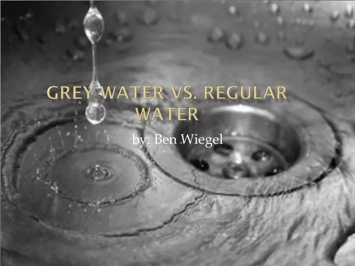 PPT GrEy water vs. regular water PowerPoint Presentation, free