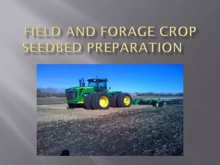 ppt field and forage crop seedbed preparation powerpoint crops ppt