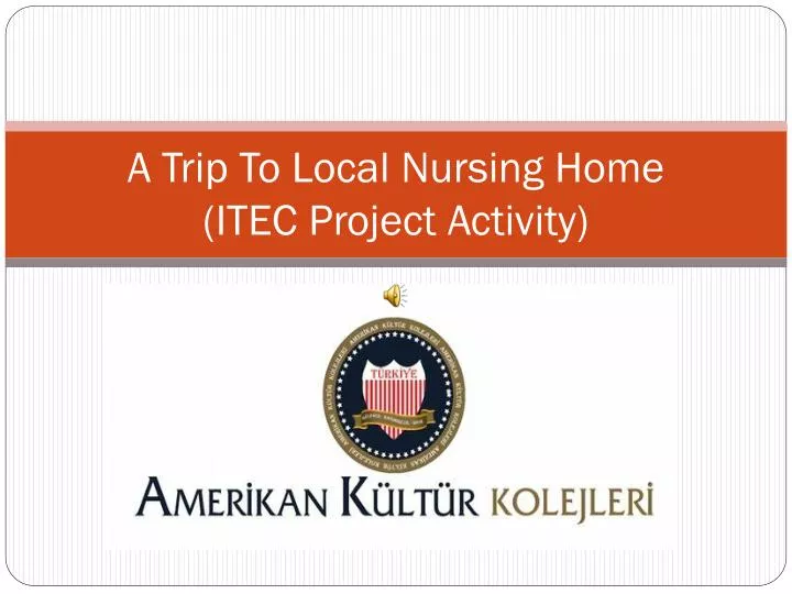 PPT - A Trip To Local Nursing Home (ITEC Project Activity ) PowerPoint ...