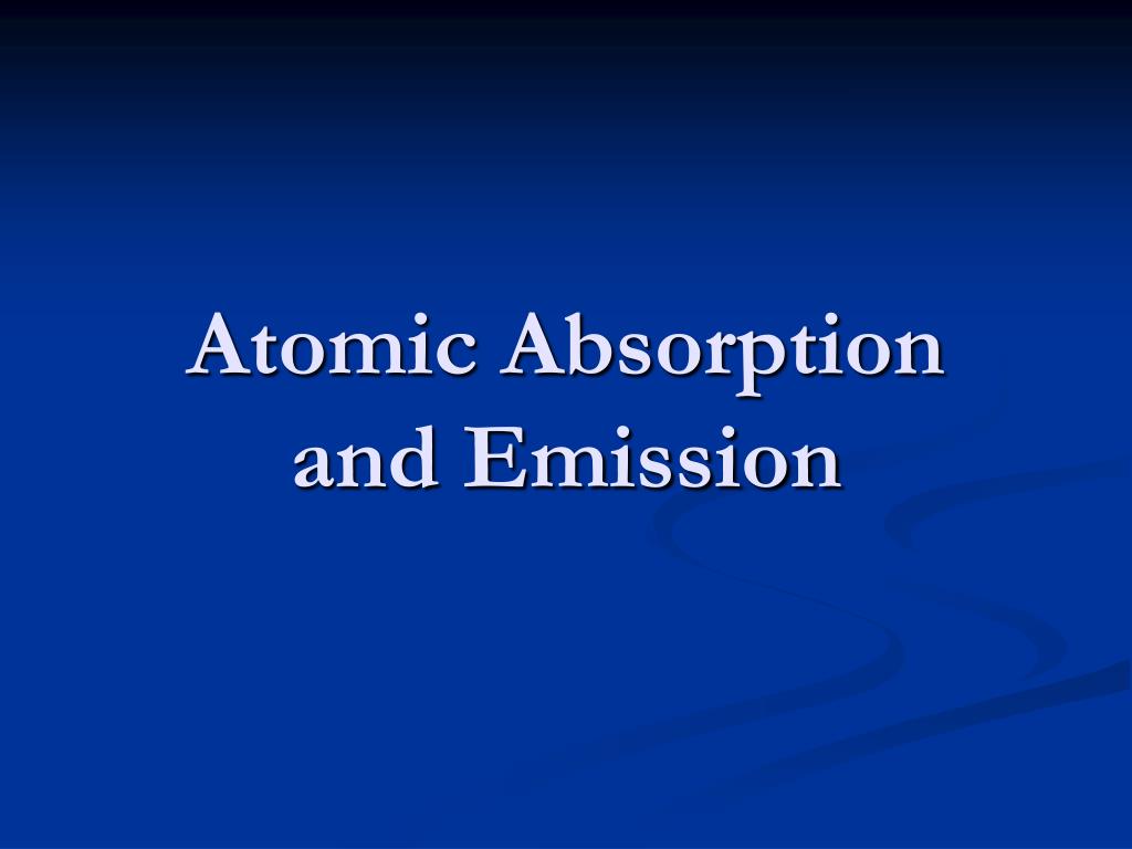 PPT - Atomic Absorption and Emission PowerPoint Presentation, free download  - ID:2352367