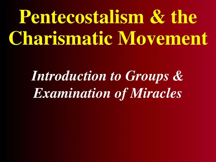 PPT Pentecostalism & the Charismatic Movement PowerPoint Presentation