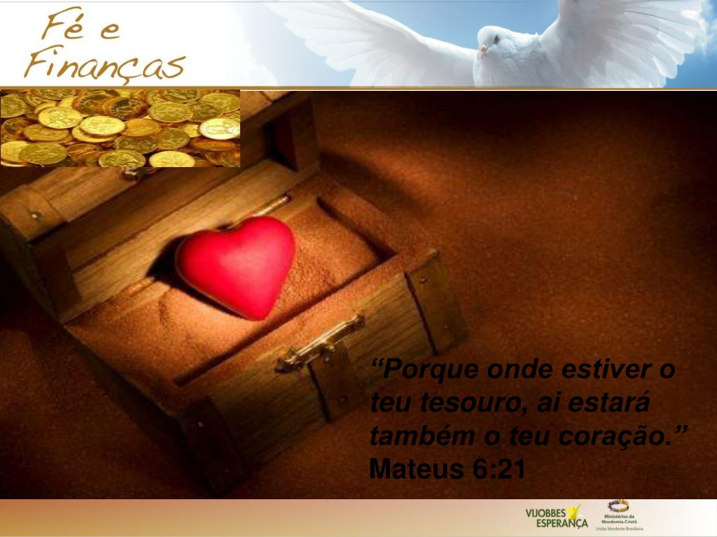 PPT - “Porque onde estiver o teu tesouro, ai estará também o teu ...