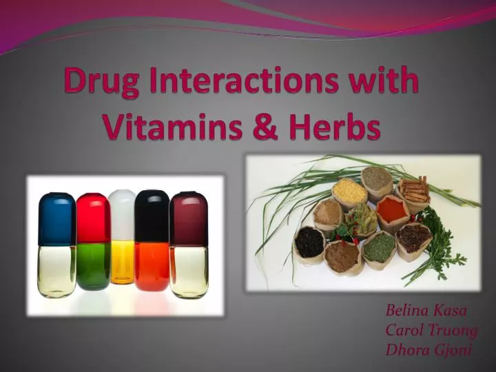 PPT Drug Interactions with Vitamins & Herbs PowerPoint Presentation