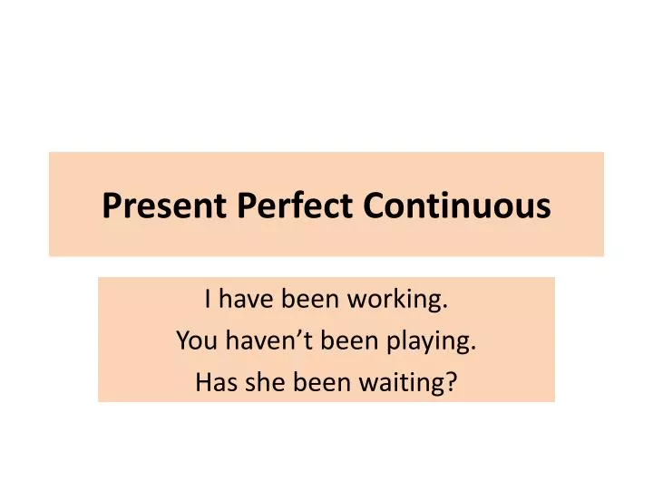 presentation present perfect continuous