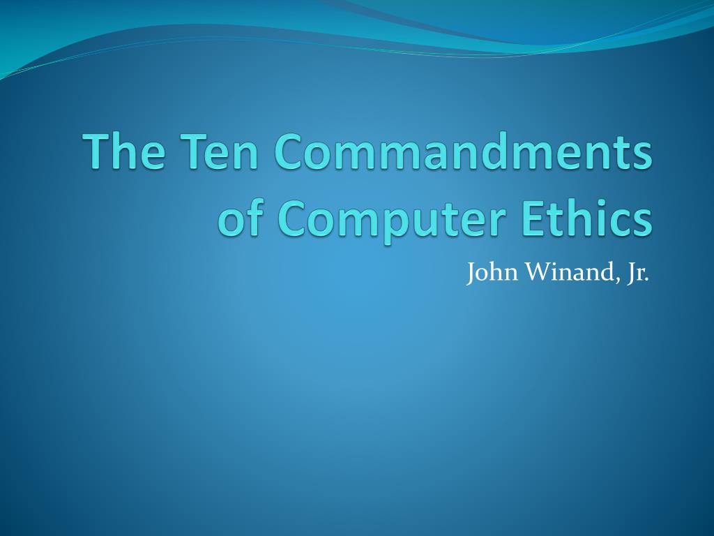 PPT - The Ten Commandments of Computer Ethics PowerPoint Presentation, free  download - ID:2357524