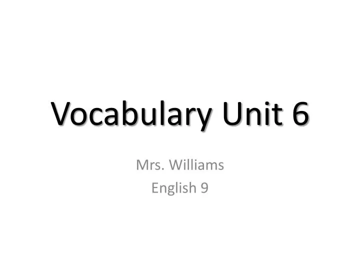 PPT - Vocabulary Unit 6 PowerPoint Presentation, Free Download - ID:2357577