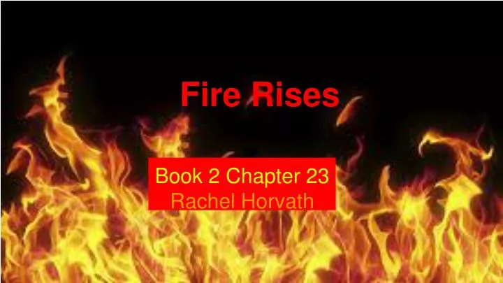 PPT - Fire Rises PowerPoint Presentation, free download - ID:2357891