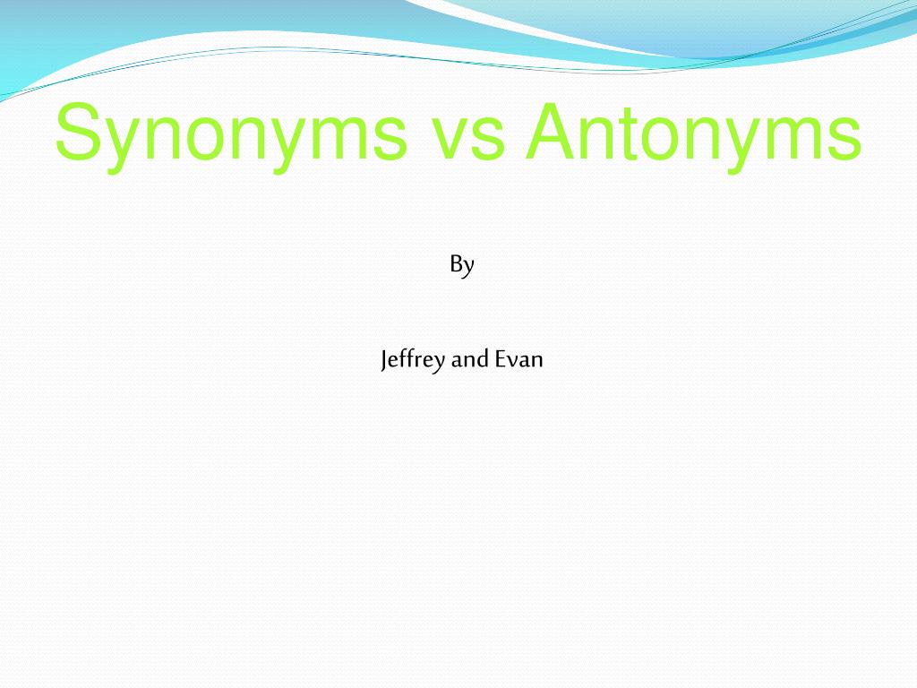 Today we will review how to determine synonyms and antonyms. - ppt download