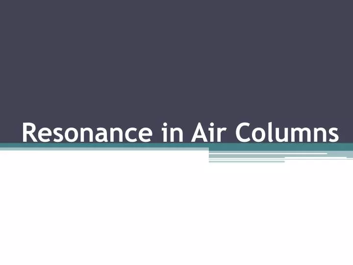 ppt-resonance-in-air-columns-powerpoint-presentation-free-download-id-2361998
