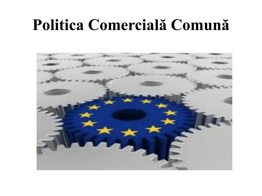 PPT - Politica Comercială Comună PowerPoint Presentation, free download -  ID:2362864