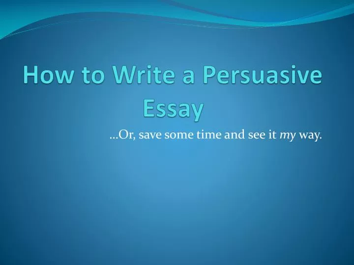 how to write persuasive essay ppt