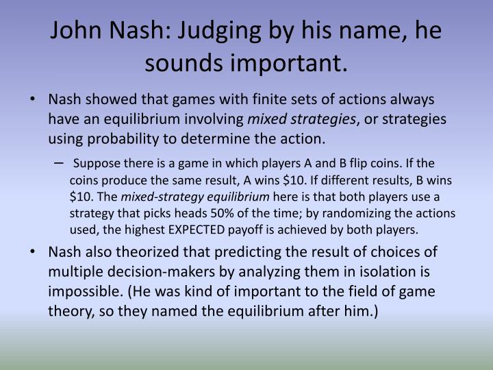 john nash thesis game theory Three minute thesis remembering a cornerstone of game theory: john nash's carlos pimienta from the unsw business school “game theory provides a. john nash thesis game theory Three minute thesis remembering a cornerstone of game theory: john nash's carlos pimienta from the unsw business school “game theory provides a.
