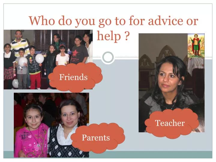 who do you go to for advice or help n.