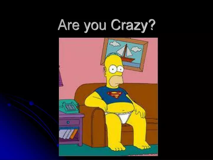 PPT Are You Crazy PowerPoint Presentation Free Download ID 2368389