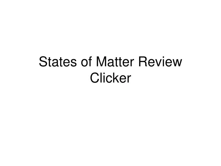 states of matter review clicker n.