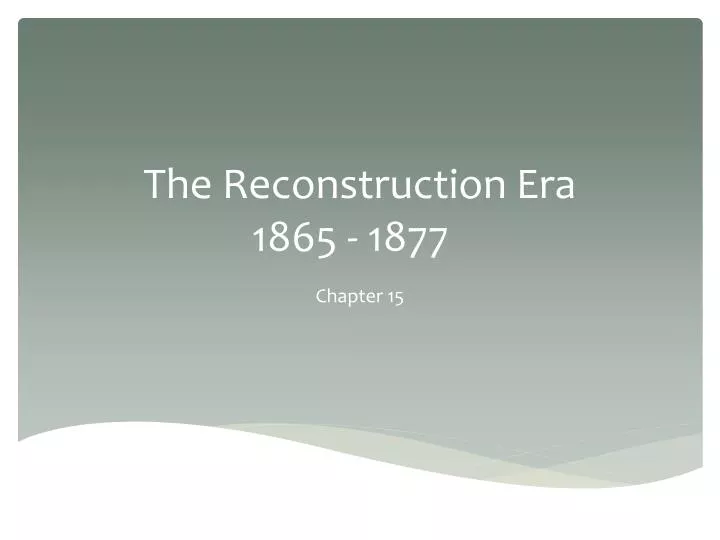 Ppt The Reconstruction Era 1865 1877 Powerpoint - 