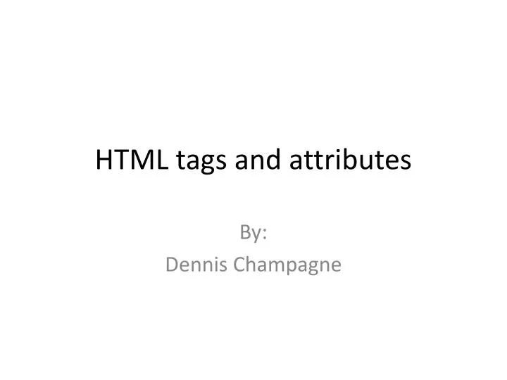PPT HTML tags and attributes PowerPoint Presentation, free download
