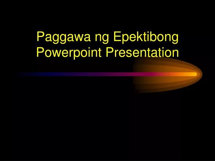 paggawa ng epektibong powerpoint presentation n.