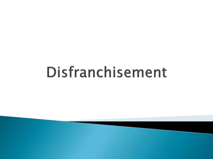 PPT - Disfranchisement PowerPoint Presentation, free download - ID:2375910