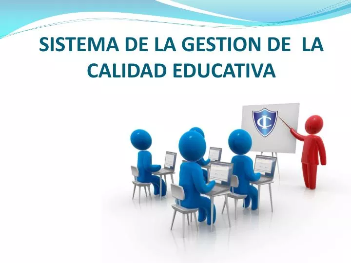 PPT - SISTEMA DE LA GESTION DE LA CALIDAD EDUCATIVA PowerPoint ...