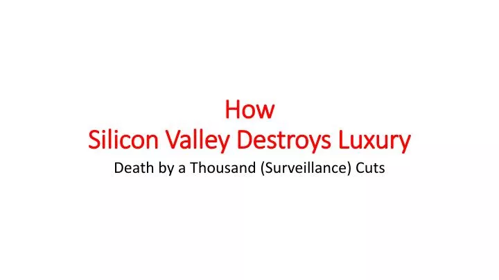 how silicon valley destroys luxury n.