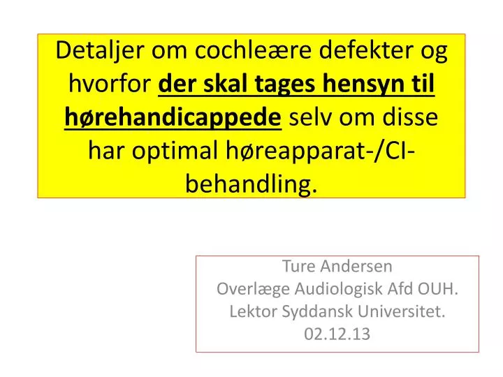 PPT - Ture Andersen O verlæge Audiologisk Afd OUH. Lektor Syddansk ...