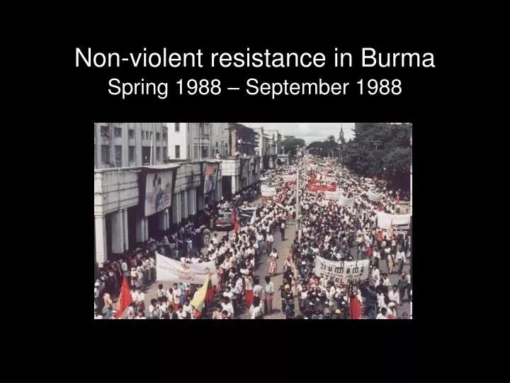 non violent resistance in burma spring 1988 september 1988 n.