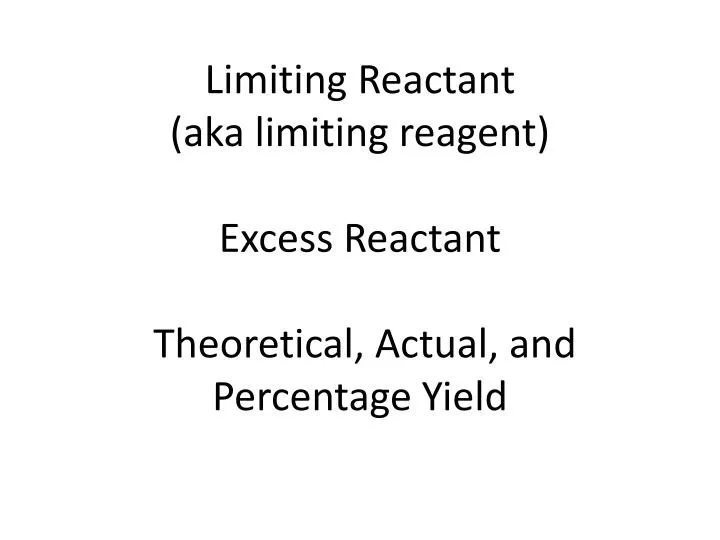 PPT - Limiting Reactant (aka limiting reagent) PowerPoint Presentation ...