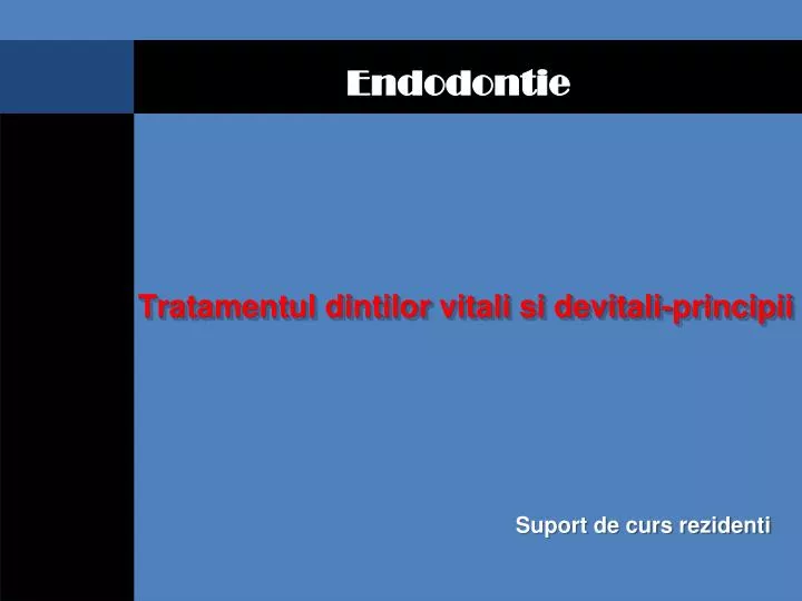 - Principii fundamentale ale tratamentului endodontic