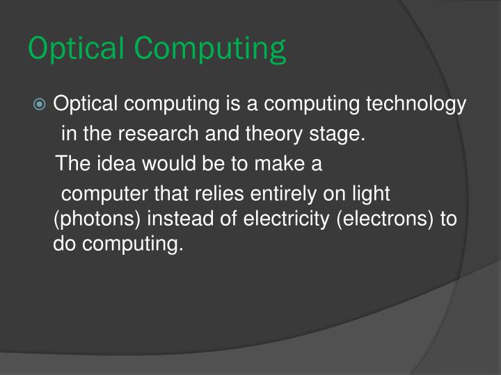 ppt on optical computing technology Ppt optical computing powerpoint presentation id:2388866.
