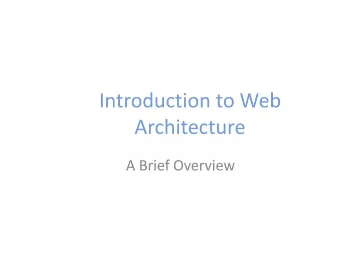 PPT - Introduction to Web Architecture PowerPoint Presentation, free ...