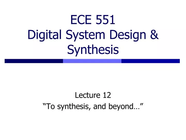ece 551 digital system design synthesis n.