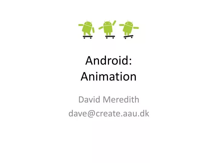 PPT - Android: Animation PowerPoint Presentation, free download - ID:2393525