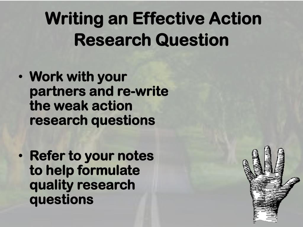 when writing research questions use action words such as when broad compare what